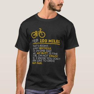 Yep 100 Miles Bike Cycling Humor Cyclist Bicycle R T-Shirt