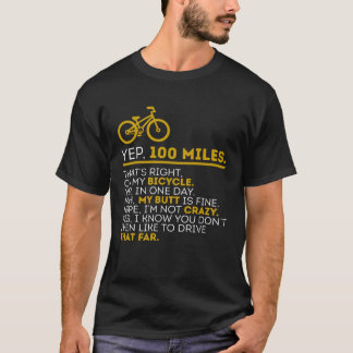 Yep 100 Miles Bike Cycling Humor Cyclist Bicycle R T-Shirt