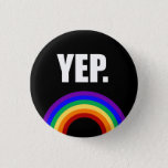 &quot;yep&quot; Funny Gay Pride Flag Pin-back Button at Zazzle
