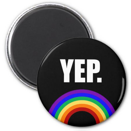 "yep" Gay Pride Rainbow Magnet