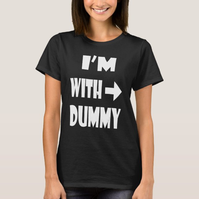 Yep, I Am With Dummy Men Women Youth Gift Tshirt (Front)