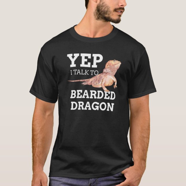 Yep I Talk To Bearded Dragons Cute Pet Pagona Liza T-Shirt (Front)