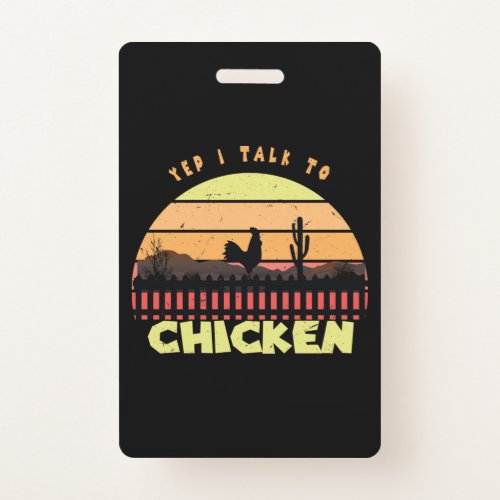 Yep I Talk To Chickens  35 Badge