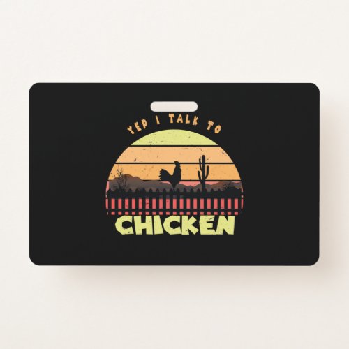 Yep I Talk To Chickens  35 Badge