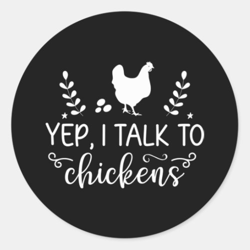Yep I Talk To Chickens Funny Chicken Animal Fans   Classic Round Sticker