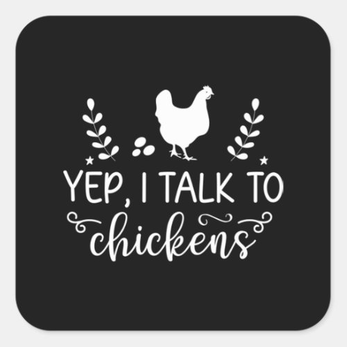 Yep I Talk To Chickens Funny Chicken Animal Fans   Square Sticker
