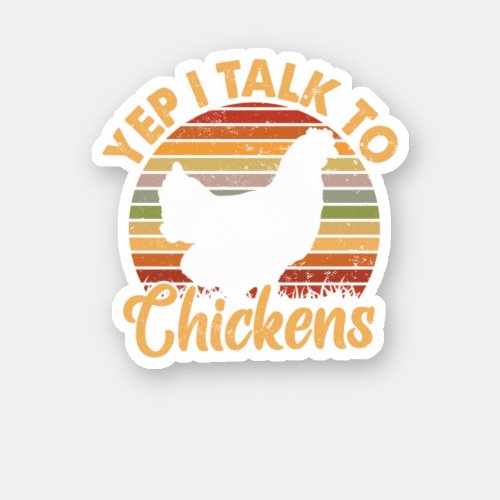 Yep I Talk To Chickens Funny Chicken Buffs Perfec Sticker