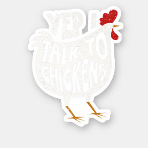Yep I Talk To Chickens Funny Chicken. Perfect desi Sticker