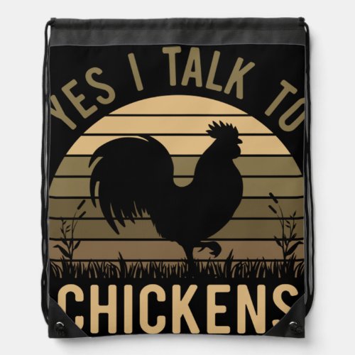 Yep I Talk To Chickens Funny Farmer Tee Unique Chi Drawstring Bag