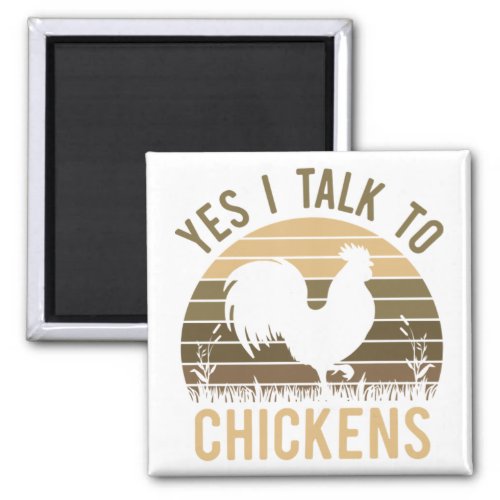 Yep I Talk To Chickens Funny Farmer Tee Unique Chi Magnet