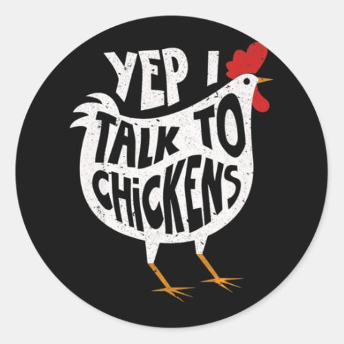Yep I Talk To Chickens Funny Vintage Chicken Farme Classic Round Sticker