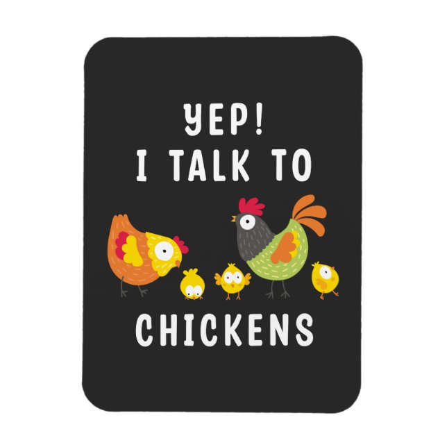 Yep I Talk To Chickens Magnet (Vertical)