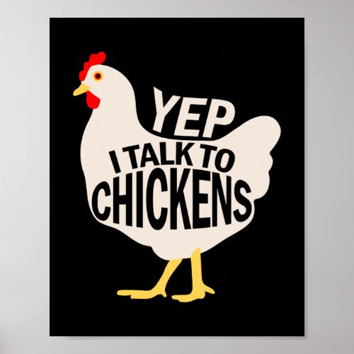 Yep I Talk To Chickens Poster