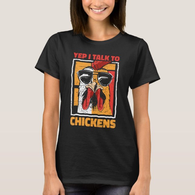 Yep I Talk To Chickens Sunglasses T-Shirt (Front)