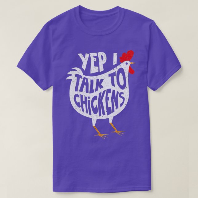 Yep I Talk To Chickens  T-Shirt (Design Front)