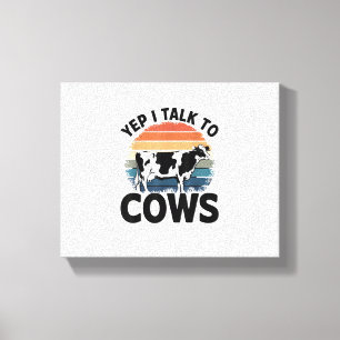 Yep I Talk To Cows Funny Vintage Dairy Farmer Cow Canvas Print