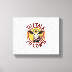 Yep I Talk To Cows Funny Vintage Dairy Farmer Cow Canvas Print