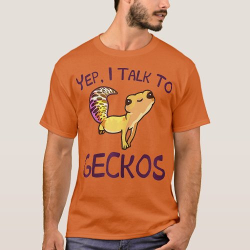 YEP I TALK TO GECKOS Funny Gecko Lizard Reptile Lo T_Shirt