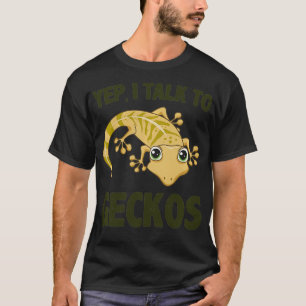 YEP I TALK TO GECKOS Funny Gecko Lizard Reptile Lo T-Shirt