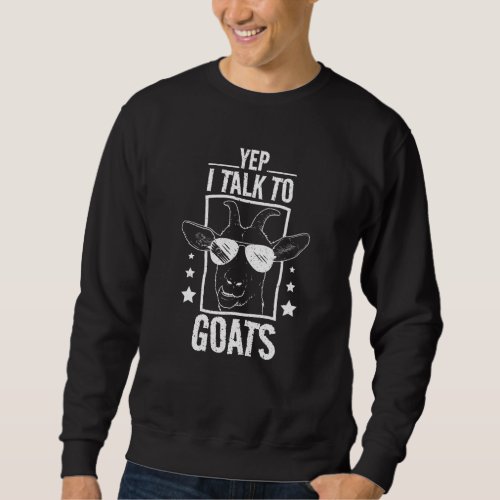 Yep I Talk To Goats Sweatshirt