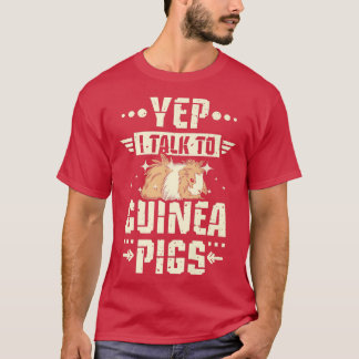 Yep I Talk To Guinea Pigs Premium 5764  T-Shirt