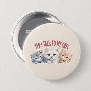Yep, I Talk to My Cats – Adorable Trio Cat Design Button
