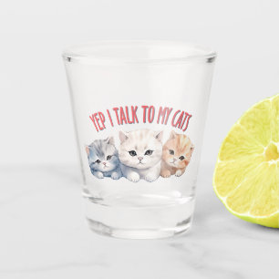 Yep, I Talk to My Cats – Adorable Trio Cat Design Shot Glass