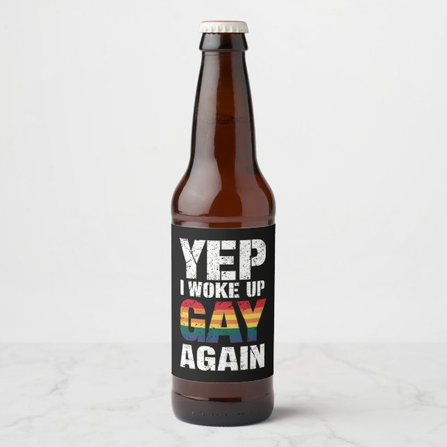 Yep I Woke Up Gay Again Pride Rainbow Queer Gay  Beer Bottle Label (Front)