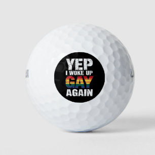 Yep I Woke Up Gay Again Pride Rainbow Queer Gay Golf Balls