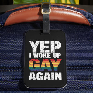 Yep I Woke Up Gay Again Pride Rainbow Queer Gay Luggage Tag