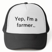 Yep, I'm a farmer, farm hat, farming Trucker Hat