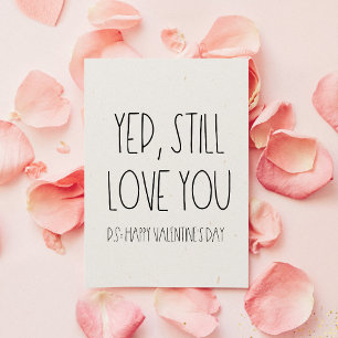 Yep Still love you Funny Valentine's day card
