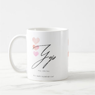 Yep still love you Valentine day  Coffee Mug