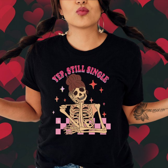 Yep, Still Singe-Funny Valentine's Day Quota T-Shirt (Creator Uploaded)