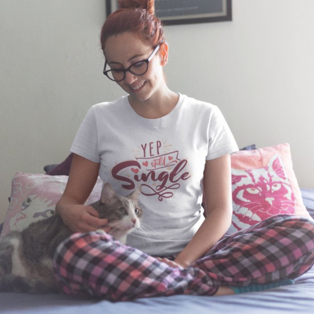 Yep Still Single Funny Valentine's Day Quote  T-Shirt (Creator Uploaded)