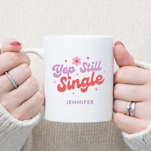 Yep Still Single Red Pink Purple Text Personalized Coffee Mug