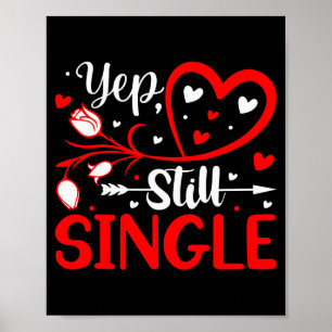 Yep. Still Single Valentines Day Love Hearts Poster