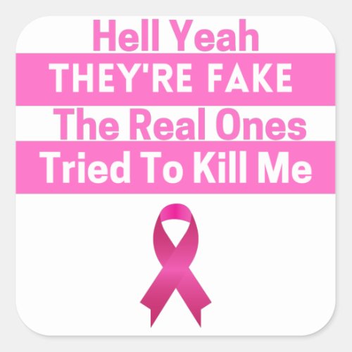 Yep Theyre Fake The Real Ones Tried To Kill Me Square Sticker