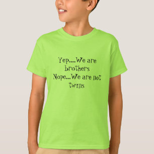 Yep we are brothers t-shirts