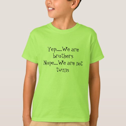 Yep we are brothers t_shirts