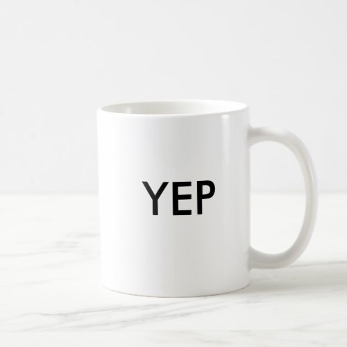 Yep Yup Yes Coffee Mug