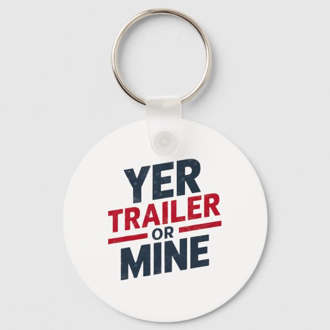 Yer Trailer Or Mine Funny Usa 4th July White Trash Keychain (Front)