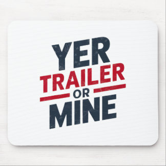 Yer Trailer Or Mine Funny Usa 4th July White Trash Mouse Pad