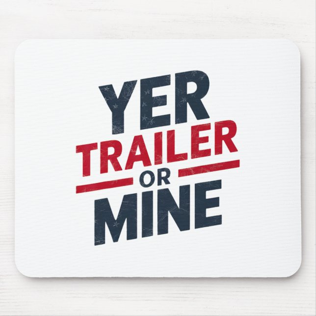 Yer Trailer Or Mine Funny Usa 4th July White Trash Mouse Pad (Front)