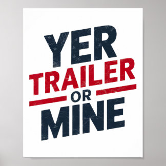 Yer Trailer Or Mine Funny Usa 4th July White Trash Poster