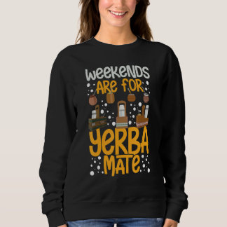 Yerba Mate Drink Tea Argentina Leaves Cup Powder 1 Sweatshirt