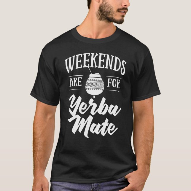 Yerba Mate Drink Tea Argentina Leaves Cup Powder T-Shirt (Front)