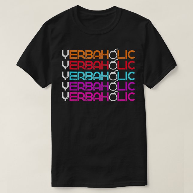 Yerbaholic Yerba Mate Tea Drinker Lover Men Women  T-Shirt (Design Front)