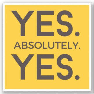 Yes Absolutely Yes | Bold Yellow Affirmation Sticker