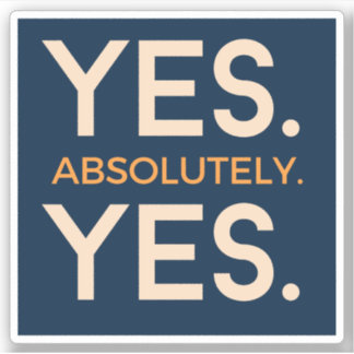 Yes Absolutely Yes | Simple Bold Affirmation Sticker